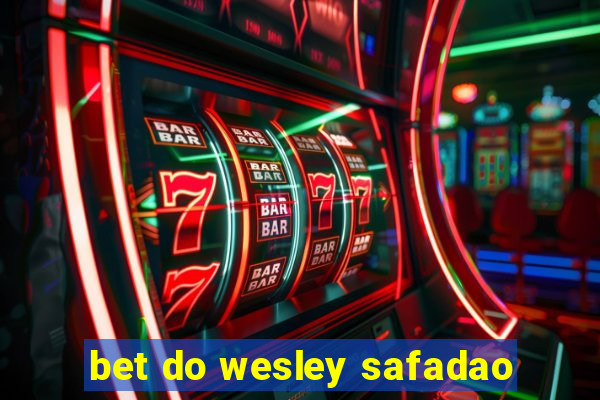 bet do wesley safadao